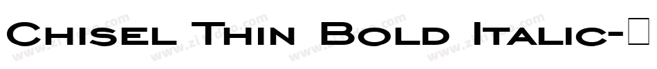 Chisel Thin Bold Italic字体转换